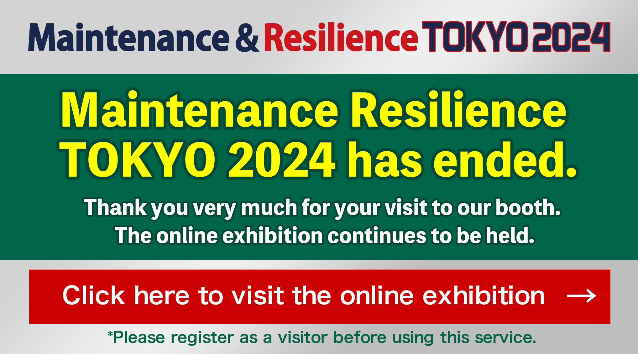 Maintenance Resilience TOKYO 2024 has ended.Thank you very much for your visit to our booth. The online exhibition continues to be held.